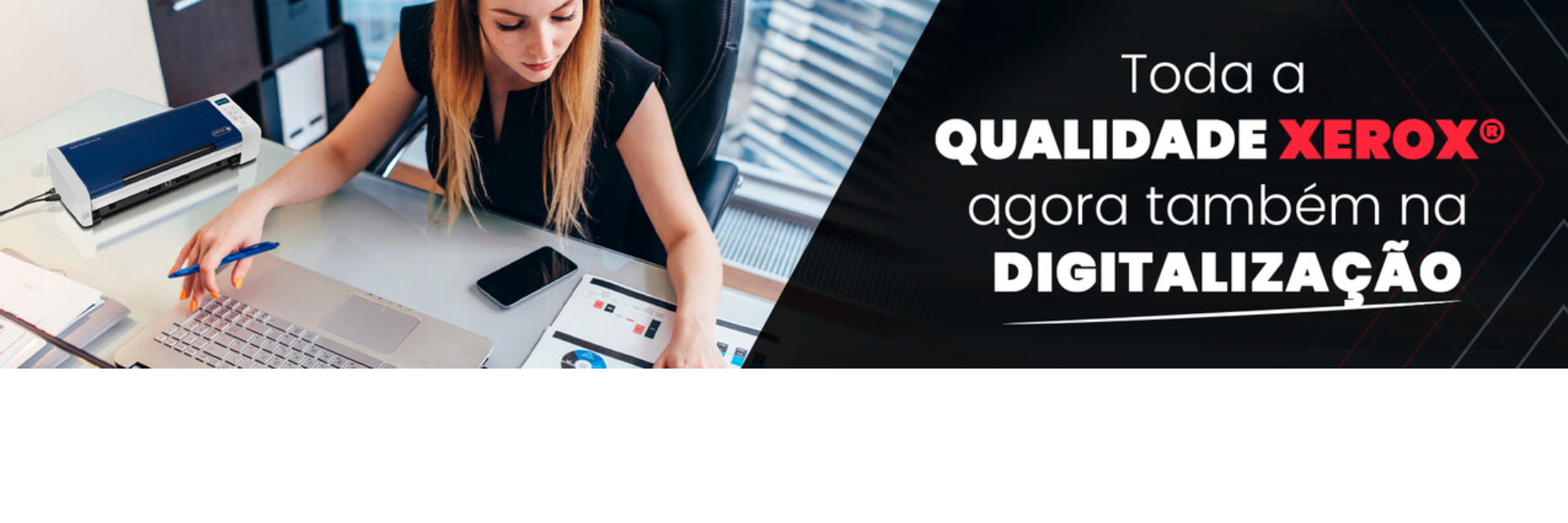 Conheças os novos Scanners Xerox® e saia na frente!